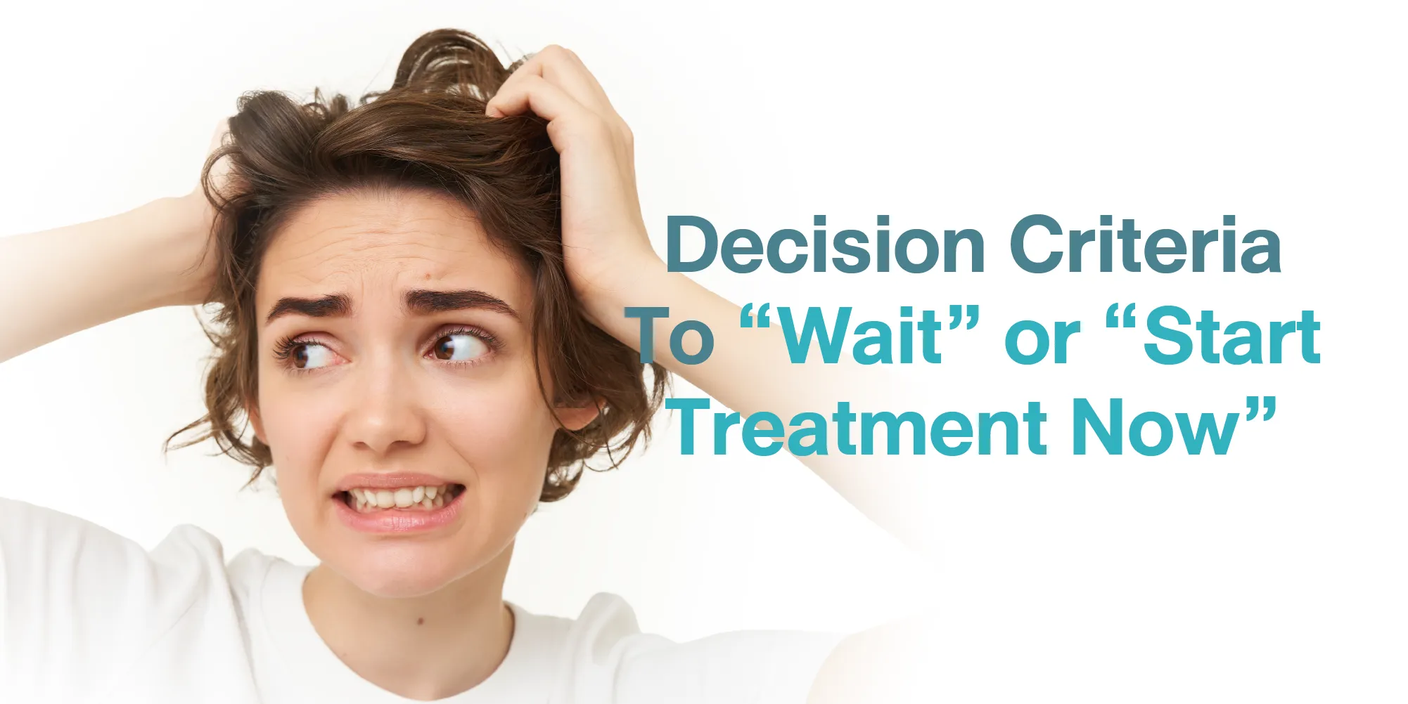 Decision Criteria To โWaitโ or โStart Treatment Nowโ