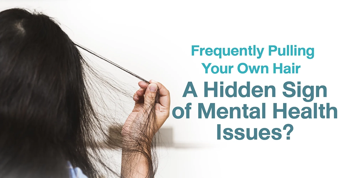 Frequently Pulling Your Own Hair A Hidden Sign of Mental Health Issues