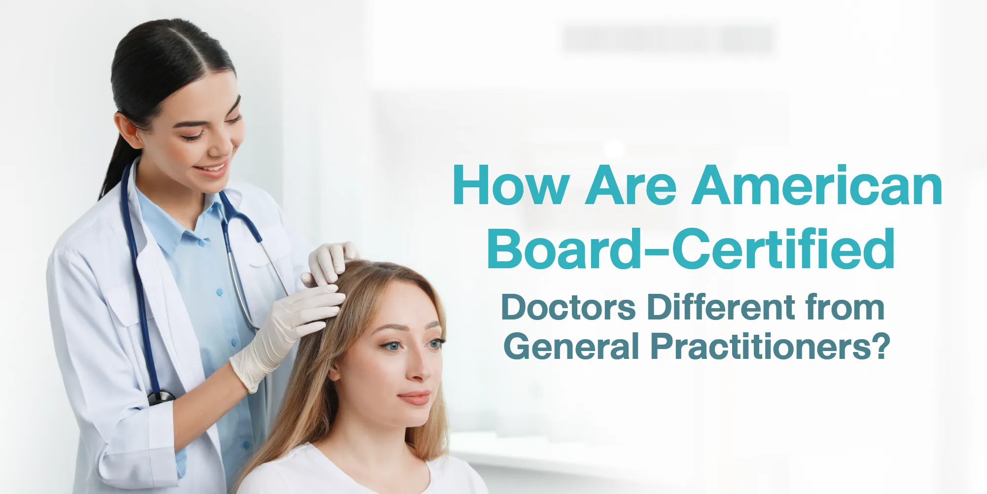 How Are American Board-Certified Doctors Different from General Practitioners