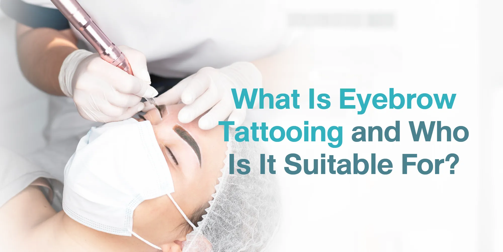 What Is Eyebrow Tattooing and Who Is It Suitable For