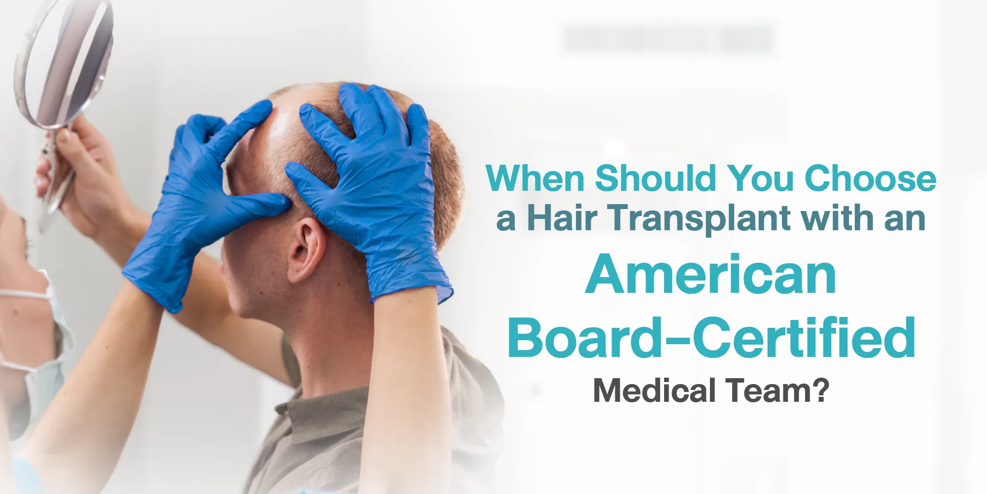 When Should You Choose a Hair Transplant with an American Board-Certified Medical Team