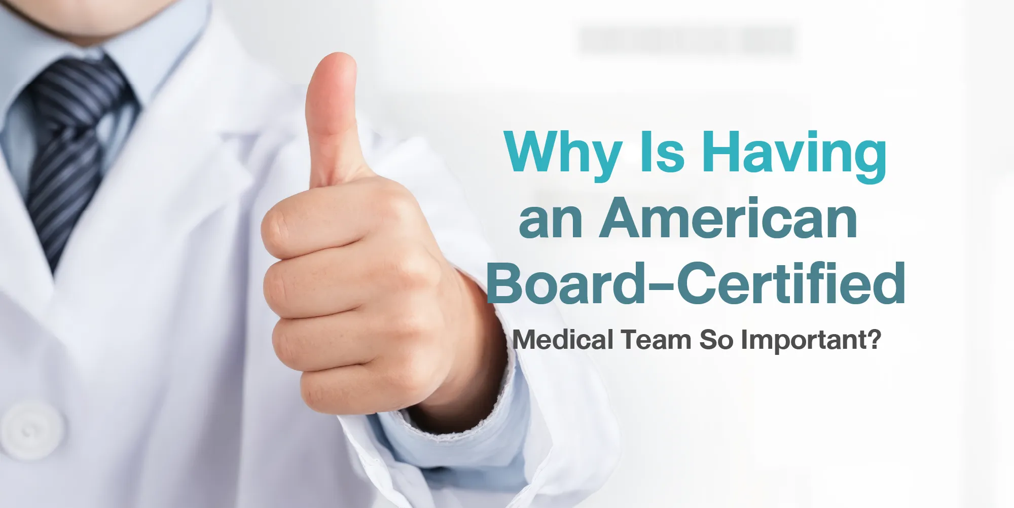 Why Is Having an American Board-Certified Medical Team So Important
