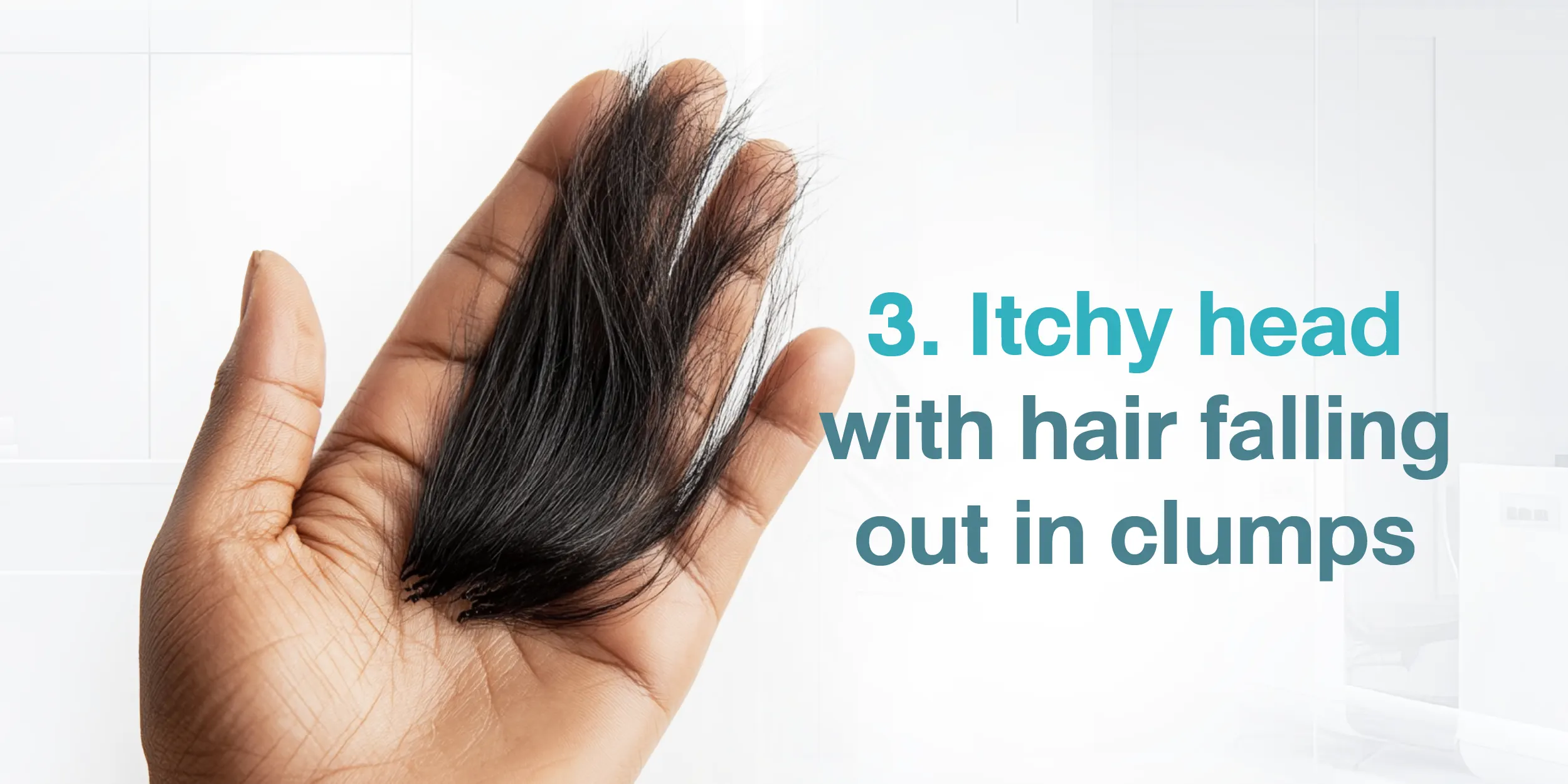3. Itchy head with hair falling out in clumps