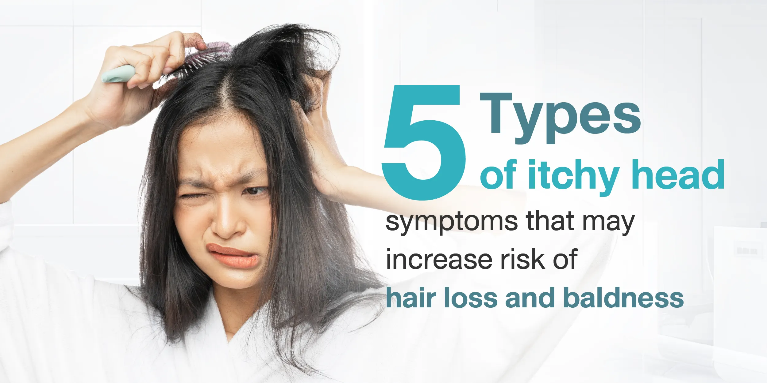 5 Types of itchy head symptoms that may increase risk of hair loss and baldness