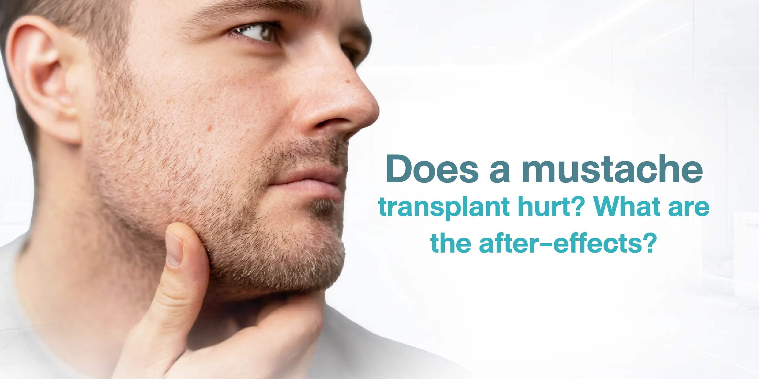 Does a mustache transplant hurt What are the after-effects