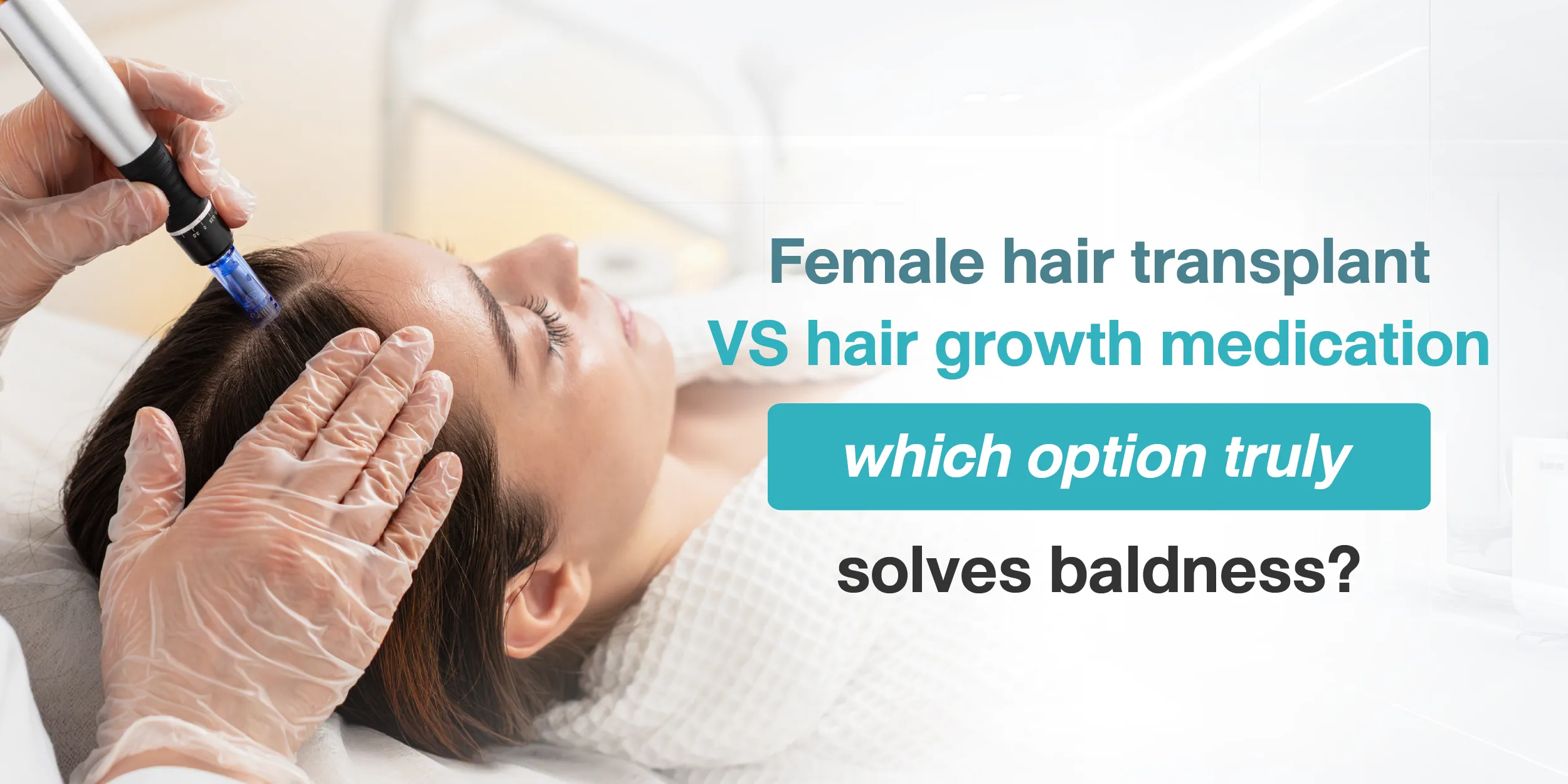 Female hair transplant VS hair growth medication which option truly solves baldness