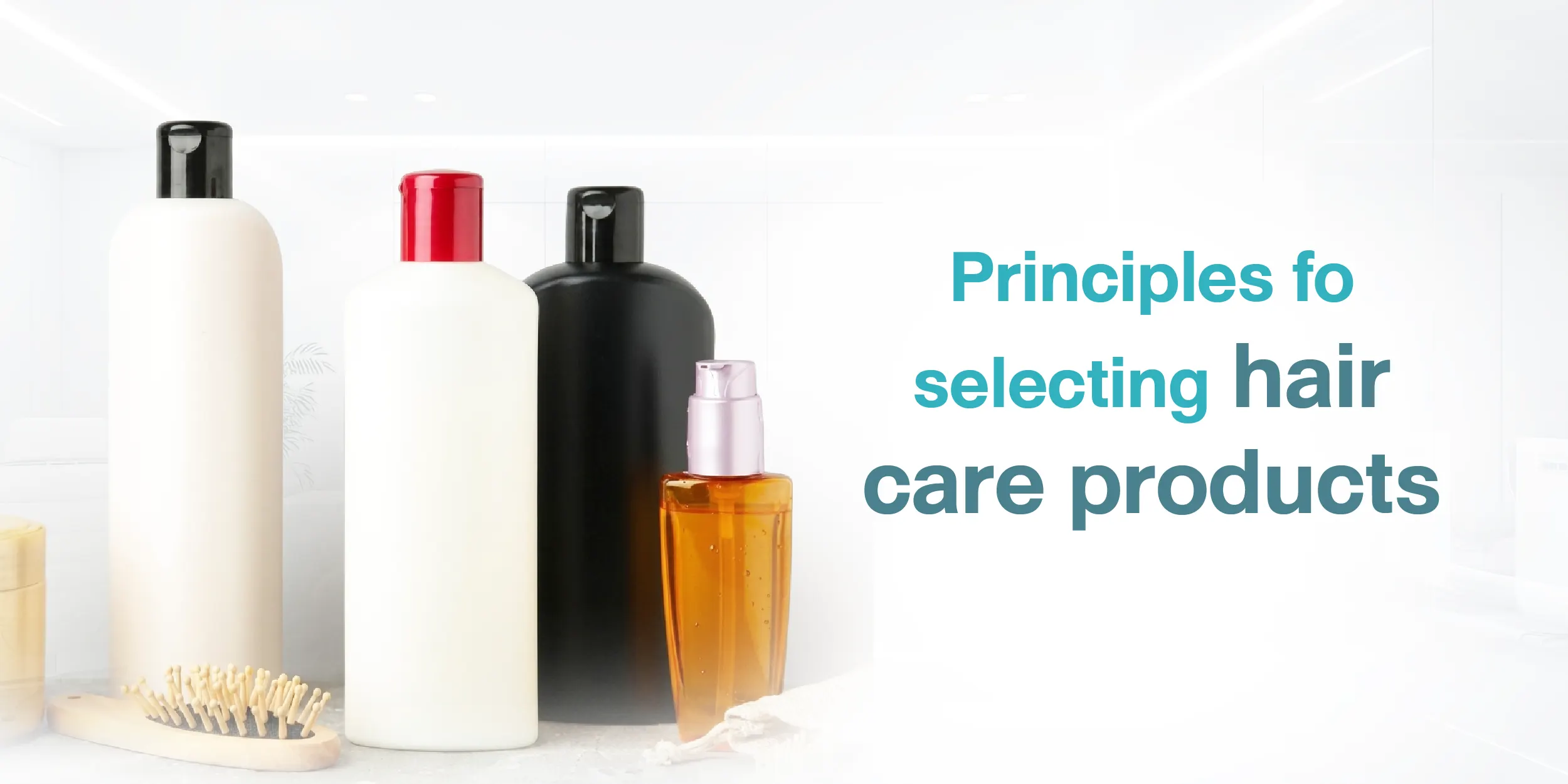 Principles for selecting hair care products