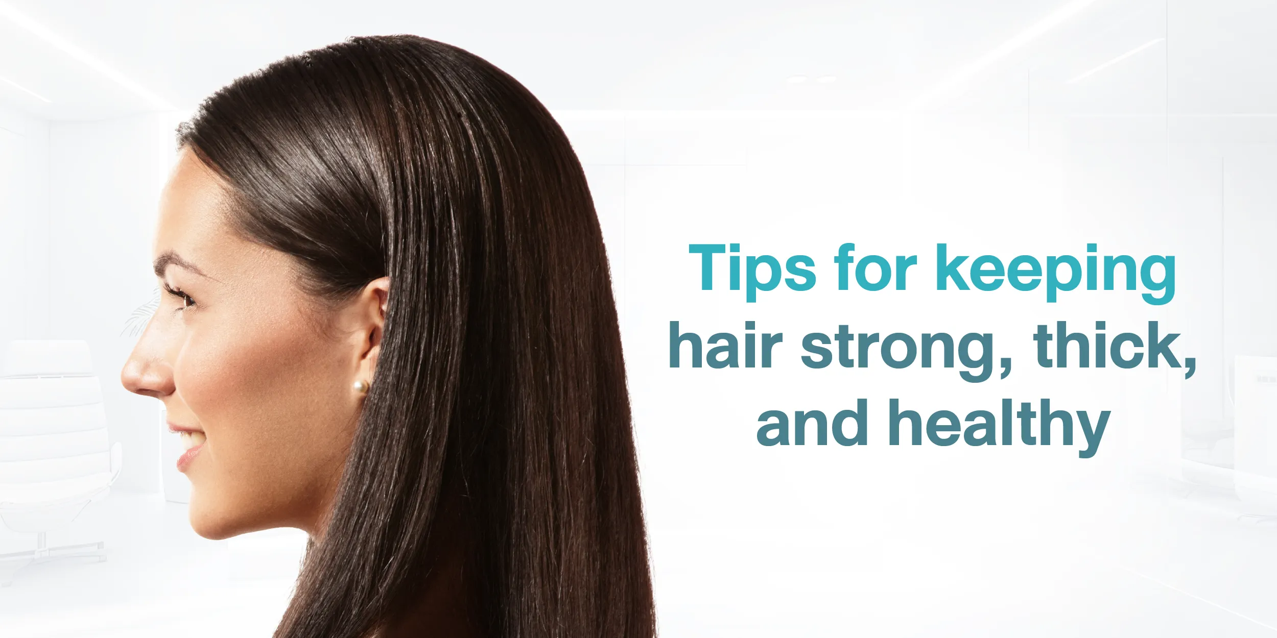 Tips for keeping hair strong, thick, and healthy